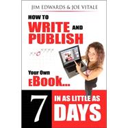 How to Write and Publish Your Own eBook in as Little as 7 Da..., 9781600371899