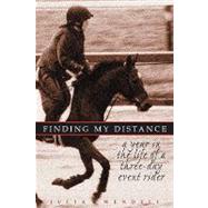 Finding My Distance: A Year in the Life of a Three-Day Event..., 9780981751900