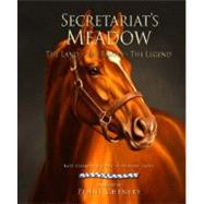 Secretariat's Meadow: The Land, the Family, the Legend,9780982701904 Secretariat's Meadow: The Land, the Family, the Legend,9780982701904