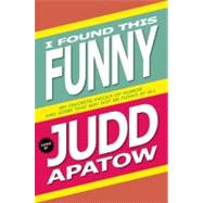 I Found This Funny : My Favorite Pieces of Humor and Some Th..., 9781934781906