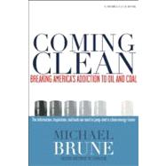 Coming Clean : Breaking America's Addiction to Oil and Coal, 9781578051908