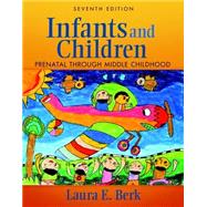 Infants and Children : Prenatal Through Middle Childhood, 9780205831913