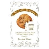 Taste of Sweet : Our Complicated Love Affair with Our Favori..., 9780307351913