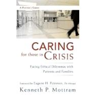 Caring for Those in Crisis : Facing Ethical Dilemmas with Pa..., 9781587431913