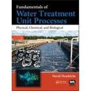 Fundamentals of Water Treatment Unit Processes : Physical, C..., 9781420061918