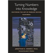 Turning Numbers into Knowledge : Mastering the Art of Proble..., 9780970601919