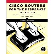 Cisco Routers for the Desperate : Router and Switch Manageme..., 9781593271930