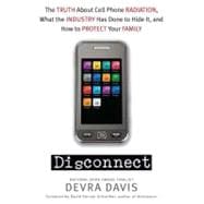 Disconnect : The Truth about Cell Phone Radiation, What the ..., 9780525951940