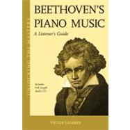 Beethoven's Piano Music - A Listener's Guide : Unlocking the..., 9781574671940