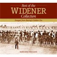The Best of the Widener Collection: Images from Racing's Gol..., 9781581501940