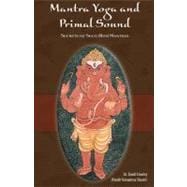 Mantra Yoga and Primal Sound: Secrets of Seed (Bija) Mantras, 9780910261944