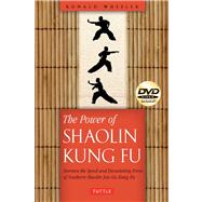 The Power of Shaolin Kung Fu: Harness the Speed and Devastat..., 9780804841948
