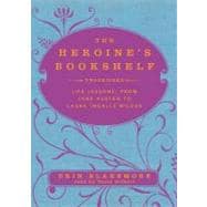 The Heroine's Bookshelf: Life Lessons, from Jane Austen to L..., 9781441761958