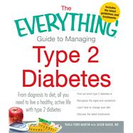 The Everything Guide to Managing Type 2 Diabetes: From Diagn..., 9781440551963