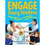 Engage Every Student : Motivation Tools for Teachers and Par..., 9781574821970