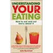 Understanding Your Eating : How to Eat and Not Worry about I..., 9780335241972