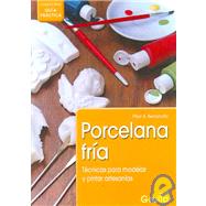 Porcelana Fria/ Cold Porcelain: Tecnicas Para Modelar Y Pint..., 9789875201972