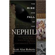 The Rise and Fall of the Nephilim: The Untold Story of Falle..., 9781601631978