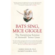 Bats Sing, Mice Giggle: The Surprising Science of Animals' I..., 9781848311978