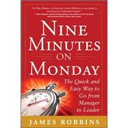 Nine Minutes on Monday : The Quick and Easy Way to Go from M..., 9780071801980