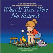 What If There Were No Sisters? : A Gift Book for Sisters and..., 9781416551980