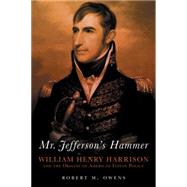 Mr. Jefferson's Hammer : William Henry Harrison and the 