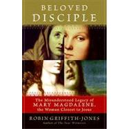 Beloved Disciple : The Misunderstood Legacy of Mary Magdalen..., 9780061191992