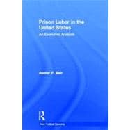 Prison Labor in the United States : An Economic Analysis, 9780415541992