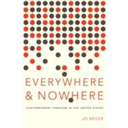 Everywhere and Nowhere : Contemporary Feminism in the United..., 9780199861996
