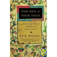 Wise Men and Their Tales : Portraits of Biblical, Talmudic, ..., 9781435291997