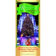 Grow Your Own Rockefeller Center Christmas Tree: Everything ..., 9781604331998