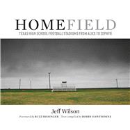 Home Field : Texas High School Football Stadiums from Alice ..., 9780292721999