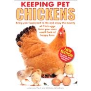 Keeping Pet Chickens: Bring Your Backyard to Life and Enjoy 