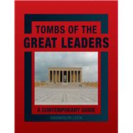 Tombs of Great Leaders: A Contemporary Guide,9781780232003 Tombs of Great Leaders: A Contemporary Guide,9781780232003