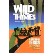 Wild Thymes: Catering to the Egos of the Hollywood Elite, 9780985282004