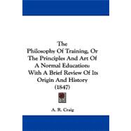 Philosophy of Training, or the Principles and Art of a Norma..., 9781104352004
