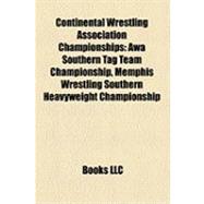Continental Wrestling Association Championships : Awa Southe..., 9781155342009