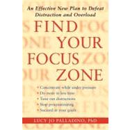 Find Your Focus Zone : An Effective New Plan to Defeat Distr..., 9781416532019