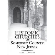 Guide to the Historic Churches of Somerset County, New Jerse..., 9781596292024