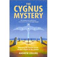 The Cygnus Mystery Unlocking the Ancient Secret of Life's Or..., 9781842932025