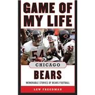 Game of My Life Chicago Bears : Memorable Stories of Bears F..., 9781613212028