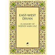 East-west Divan: In Memory of Werner Mark Linz,9781909942028 East-west Divan: In Memory of Werner Mark Linz,9781909942028