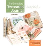 The Complete Decorated Journal; A Compendium of Journaling T..., 9781454702030