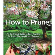 How to Prune: An Illustrated Guide to Easy Pruning for Every..., 9781606522035