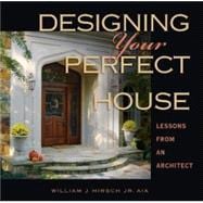 Designing Your Perfect House : Lessons from an Architect, 9780979882036