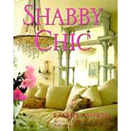 Shabby Chic : Simple Living, the Comfort of Age and the Beau..., 9780060982041