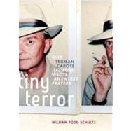 Tiny Terror : Why Truman Capote (Almost) Wrote Answered Pray..., 9780199752041