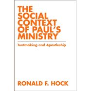 The Social Context of Paul's Ministry: Tentmaking and Apostl..., 9780800662042