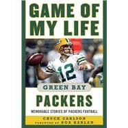 Game of My Life Green Bay Packers : Memorable Stories of Pac..., 9781613212042