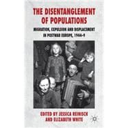 The Disentanglement of Populations Migration, Expulsion and ..., 9780230222045
